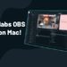 Streamlabs Telah Hadir Untuk Platform MAC