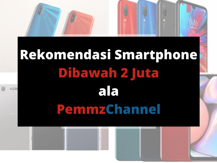 Rekomendasi Smartphone Dibawah 2 Juta ala PemmzChannel