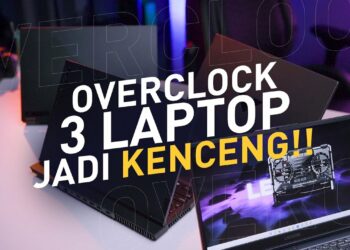 Overclock Laptop, Tips Tambah Performa Tanpa Biaya!