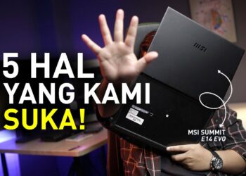 5 Hal Yang Kami Suka dari MSI Summit E14 Evo!