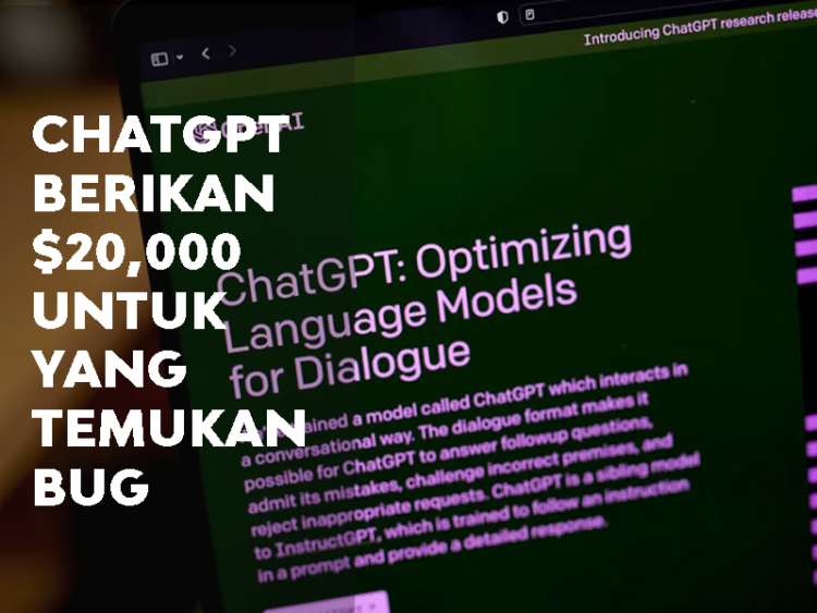 ChatGPT Adakan Sayembara 20 Ribu USD Untuk Temukan Bug!