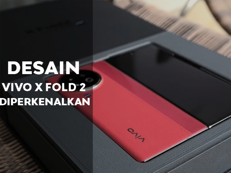 Desain Vivo X Fold 2 Resmi Diperkenalkan, Ini Detailnya!