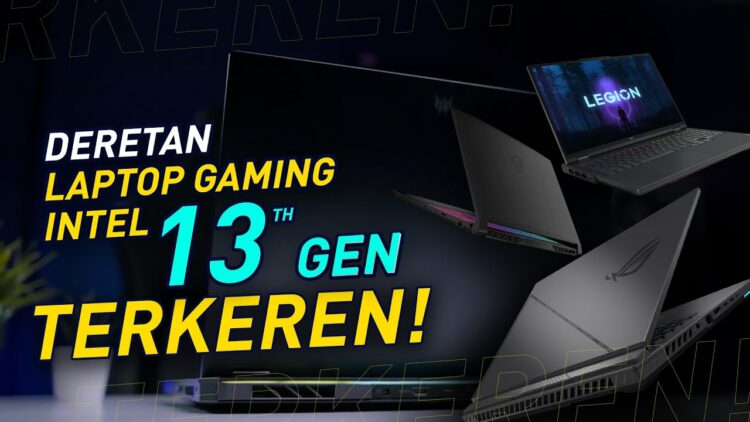 Deretan Laptop Gaming Intel 13th Gen Terbaik!
