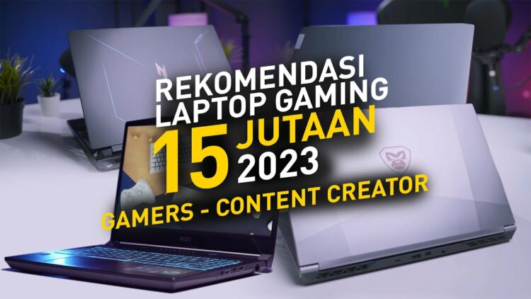 Rekomendasi Laptop Gaming 15 Jutaan Terbaik 2023