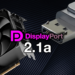 Standar Vesa DisplayPort 2.1a