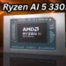 Diam-diam Menghanyutkan: AMD Luncurkan Ryzen AI 5 330 Meluncur