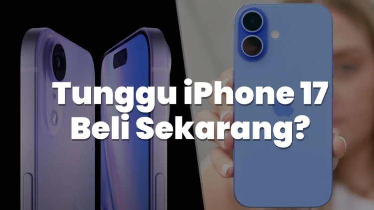 Dilema Upgrade: Beli iPhone 16 Sekarang atau Sabar Tunggu iPhone 17? Panduan Lengkap 2025!