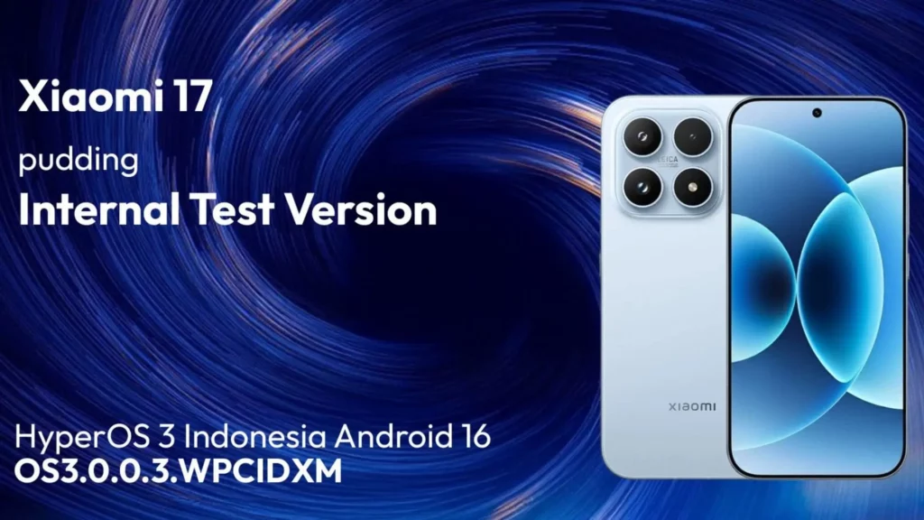 Gambar smartphone Xiaomi 17 yang menunjukkan detail versi uji coba internal (Internal Test Version) dari HyperOS 3 untuk pasar Indonesia dengan kode firmware OS3.0.0.3.WPCIDXM.